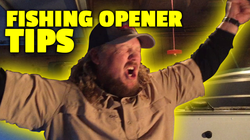 Fishing Opener Tips